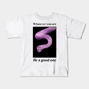 Whatever You Are Be A Good One Kids T-Shirt